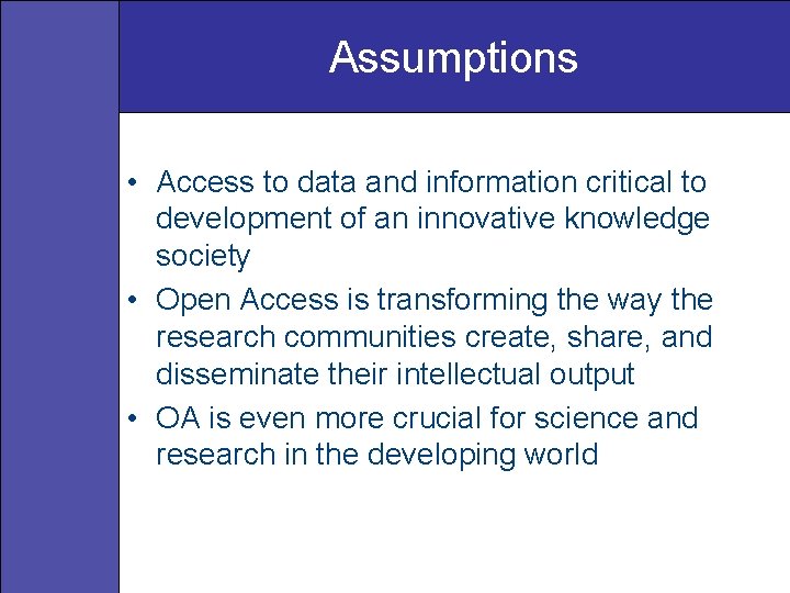 Assumptions • Access to data and information critical to development of an innovative knowledge