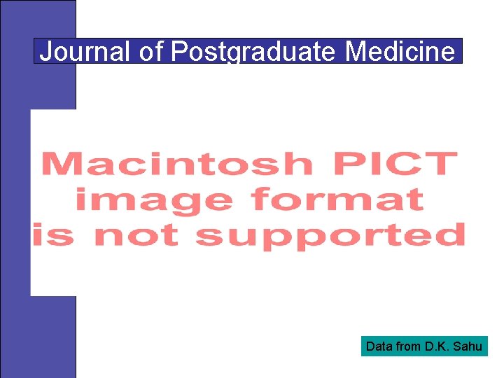 Journal of Postgraduate Medicine Data from D. K. Sahu 
