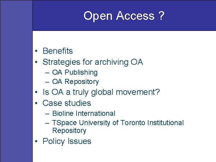 Open Access ? • Benefits • Strategies for archiving OA – OA Publishing –