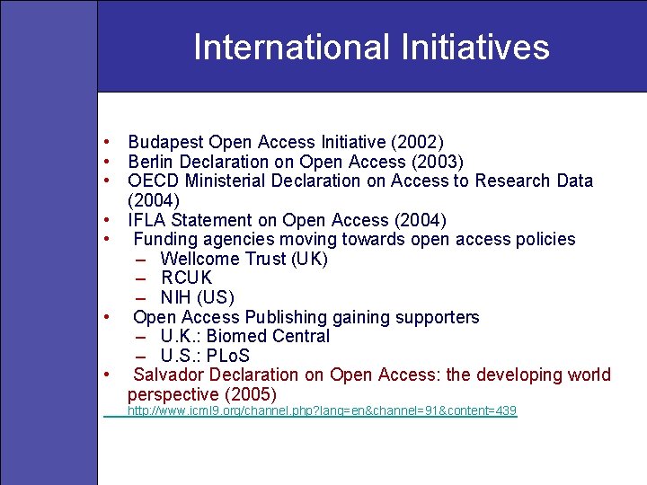 International Initiatives • Budapest Open Access Initiative (2002) • Berlin Declaration on Open Access