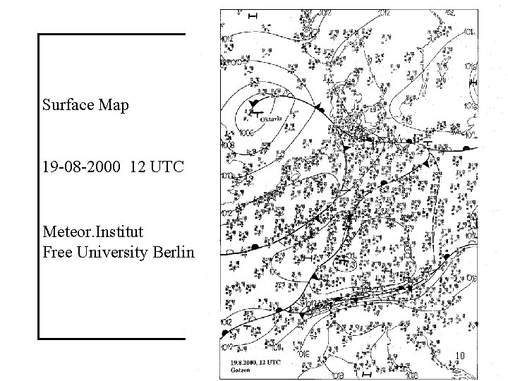 Surface Map 19 -08 -2000 12 UTC Meteor. Institut Free University Berlin 10 