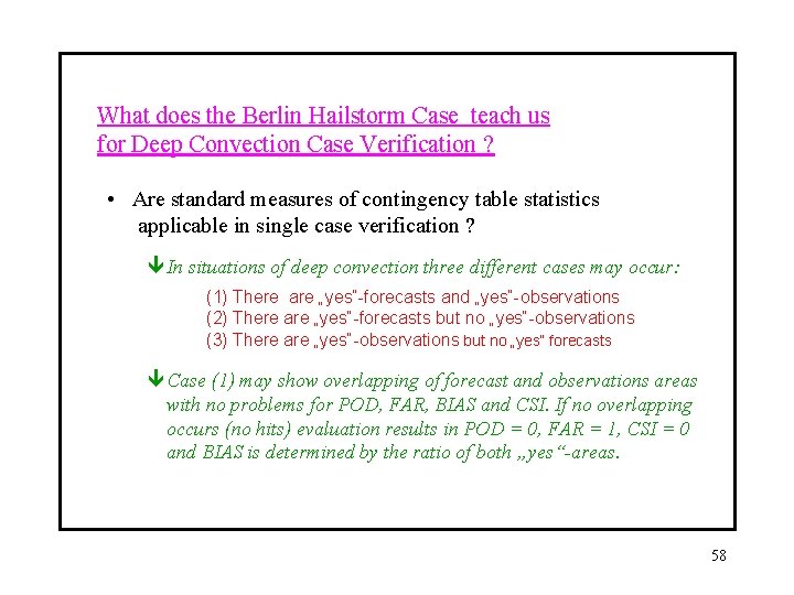 What does the Berlin Hailstorm Case teach us for Deep Convection Case Verification ?