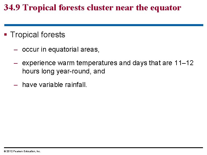 34. 9 Tropical forests cluster near the equator § Tropical forests – occur in
