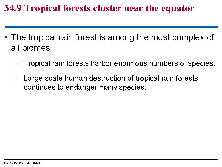 34. 9 Tropical forests cluster near the equator § The tropical rain forest is