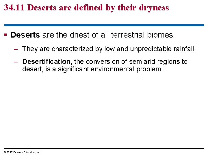 34. 11 Deserts are defined by their dryness § Deserts are the driest of