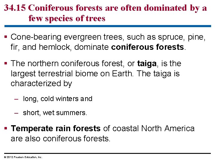 34. 15 Coniferous forests are often dominated by a few species of trees §