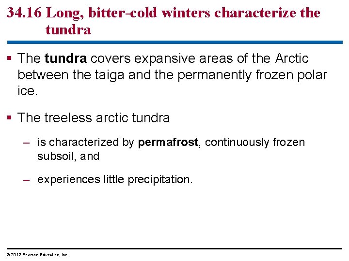 34. 16 Long, bitter-cold winters characterize the tundra § The tundra covers expansive areas