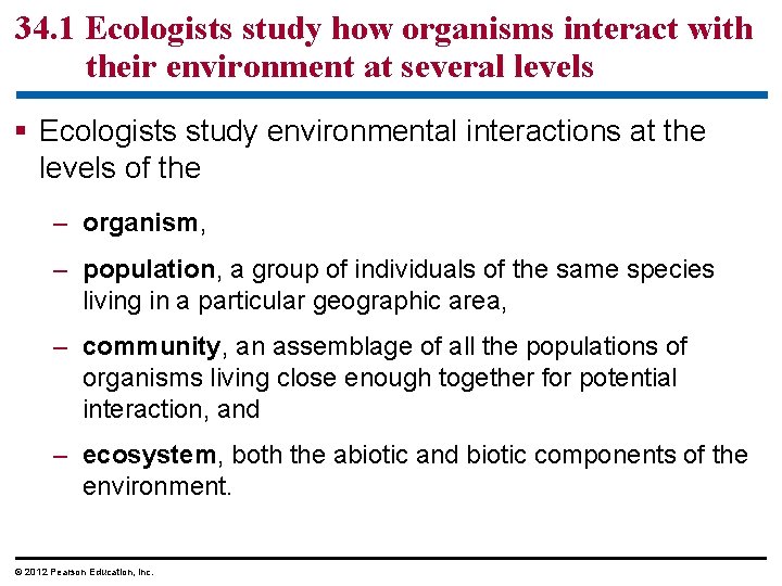 34. 1 Ecologists study how organisms interact with their environment at several levels §