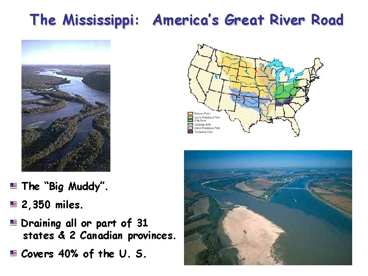 The Mississippi: America’s Great River Road The “Big Muddy”. 2, 350 miles. Draining all