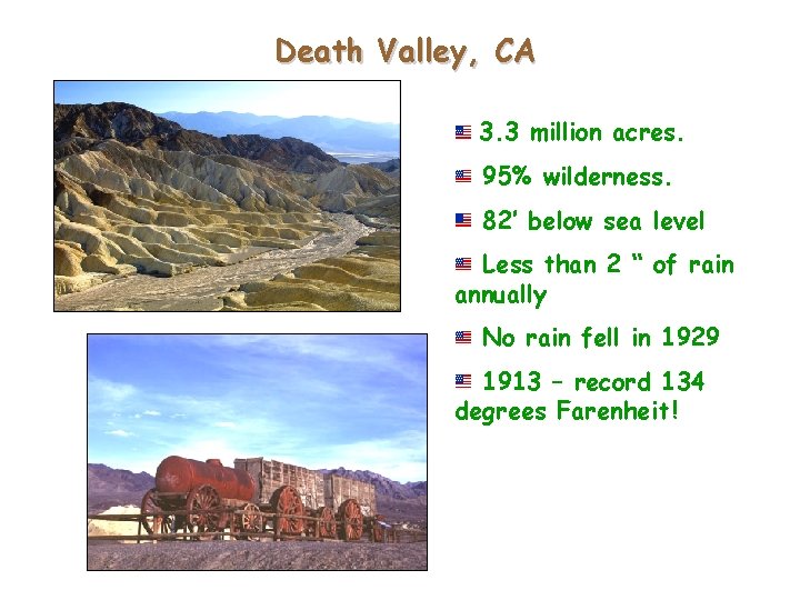 Death Valley, CA 3. 3 million acres. 95% wilderness. 82’ below sea level Less