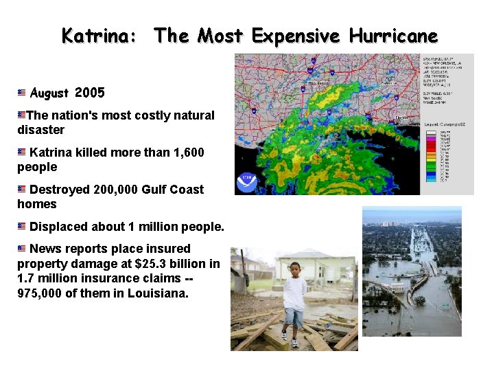 Katrina: The Most Expensive Hurricane August 2005 The nation's most costly natural disaster Katrina