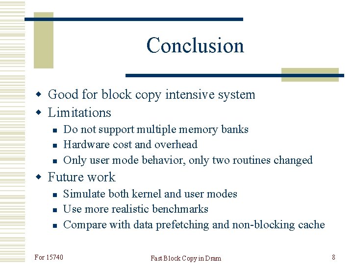 Conclusion w Good for block copy intensive system w Limitations n n n Do