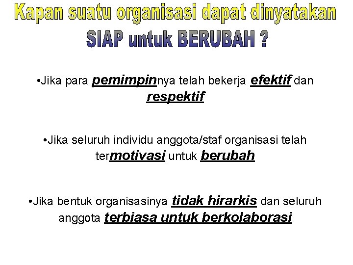  • Jika para pemimpinnya telah bekerja efektif dan respektif • Jika seluruh individu