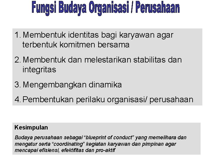 1. Membentuk identitas bagi karyawan agar terbentuk komitmen bersama 2. Membentuk dan melestarikan stabilitas