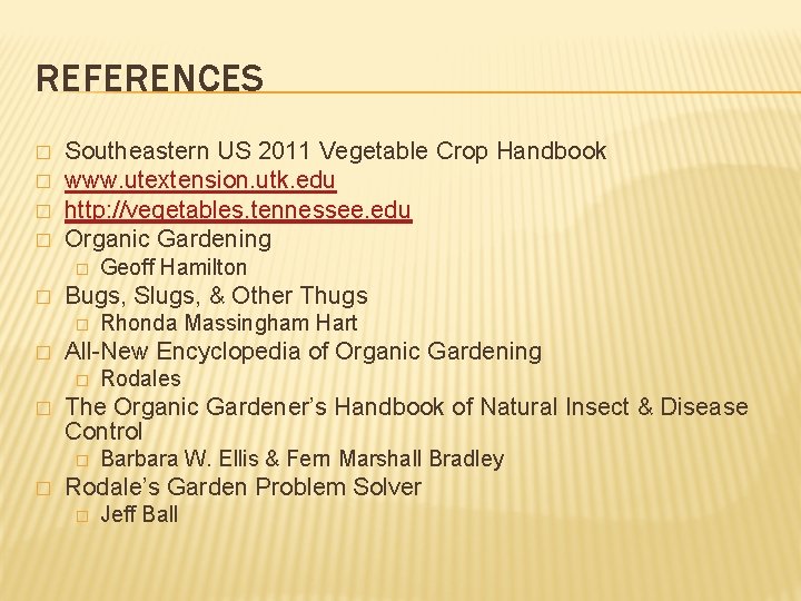 REFERENCES � � Southeastern US 2011 Vegetable Crop Handbook www. utextension. utk. edu http: