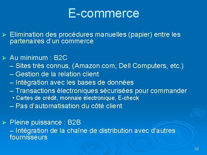 E-commerce Ø Elimination des procédures manuelles (papier) entre les partenaires d’un commerce Ø Au E-commerce Ø Elimination des procédures manuelles (papier) entre les partenaires d’un commerce Ø Au
