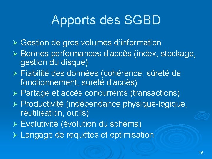 Apports des SGBD Gestion de gros volumes d’information Ø Bonnes performances d’accès (index, stockage, Apports des SGBD Gestion de gros volumes d’information Ø Bonnes performances d’accès (index, stockage,