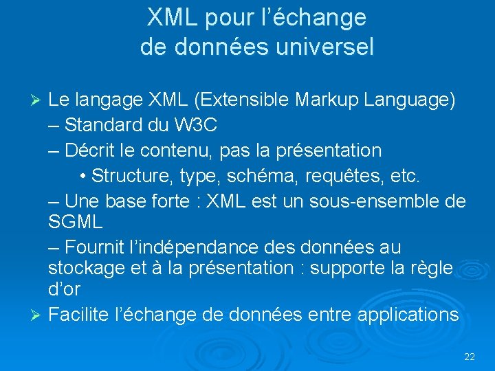 XML pour l’échange de données universel Le langage XML (Extensible Markup Language) – Standard XML pour l’échange de données universel Le langage XML (Extensible Markup Language) – Standard