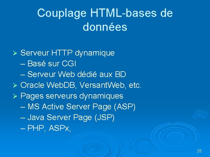 Couplage HTML-bases de données Serveur HTTP dynamique – Basé sur CGI – Serveur Web Couplage HTML-bases de données Serveur HTTP dynamique – Basé sur CGI – Serveur Web