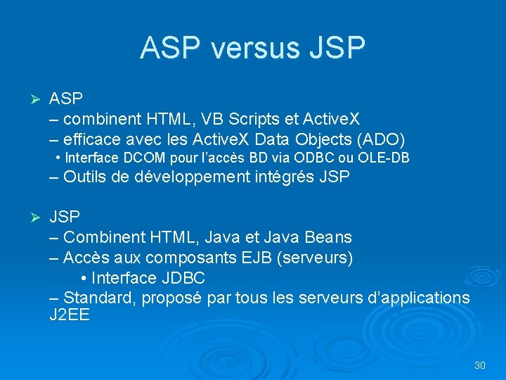 ASP versus JSP Ø ASP – combinent HTML, VB Scripts et Active. X – ASP versus JSP Ø ASP – combinent HTML, VB Scripts et Active. X –