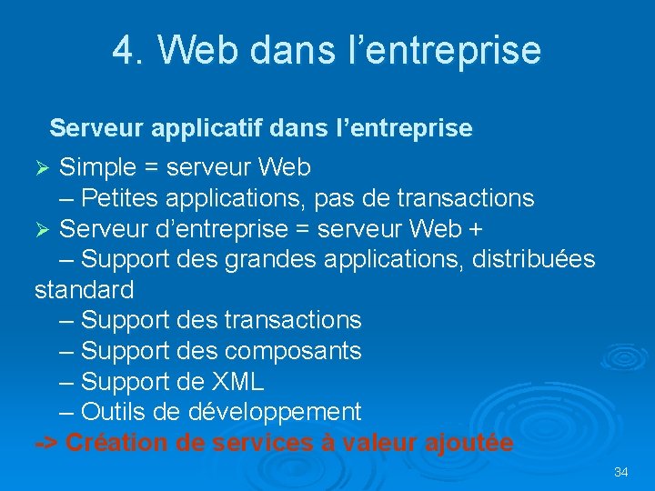 4. Web dans l’entreprise Serveur applicatif dans l’entreprise Simple = serveur Web – Petites 4. Web dans l’entreprise Serveur applicatif dans l’entreprise Simple = serveur Web – Petites