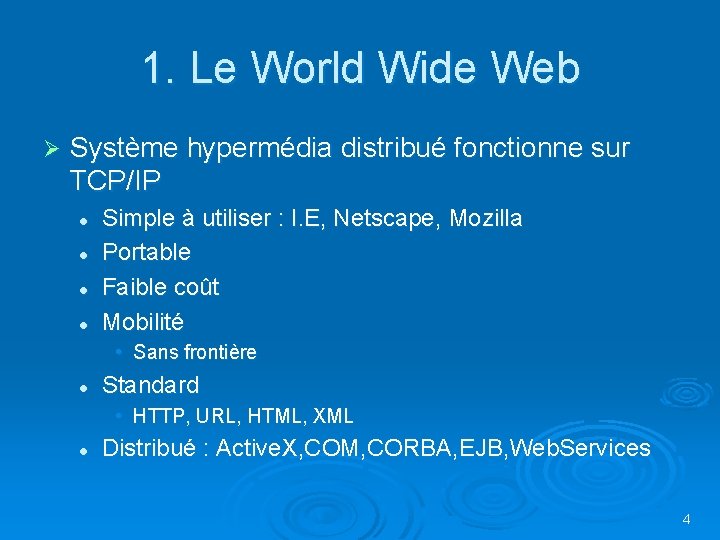 1. Le World Wide Web Ø Système hypermédia distribué fonctionne sur TCP/IP l l 1. Le World Wide Web Ø Système hypermédia distribué fonctionne sur TCP/IP l l