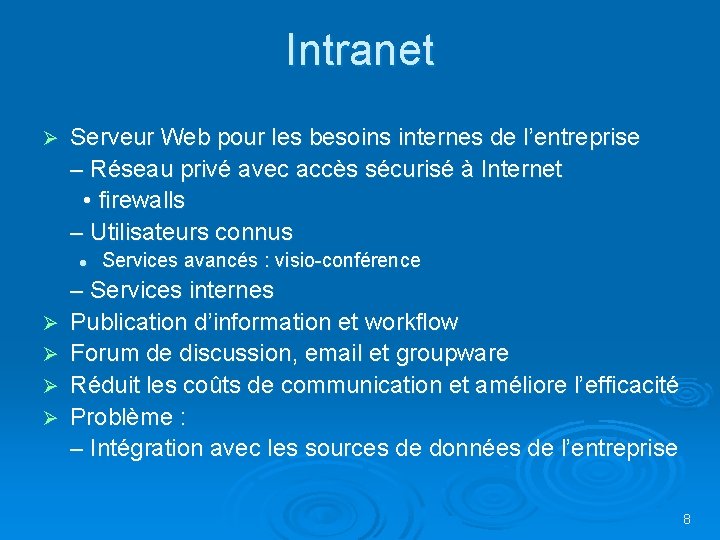 Intranet Ø Serveur Web pour les besoins internes de l’entreprise – Réseau privé avec Intranet Ø Serveur Web pour les besoins internes de l’entreprise – Réseau privé avec