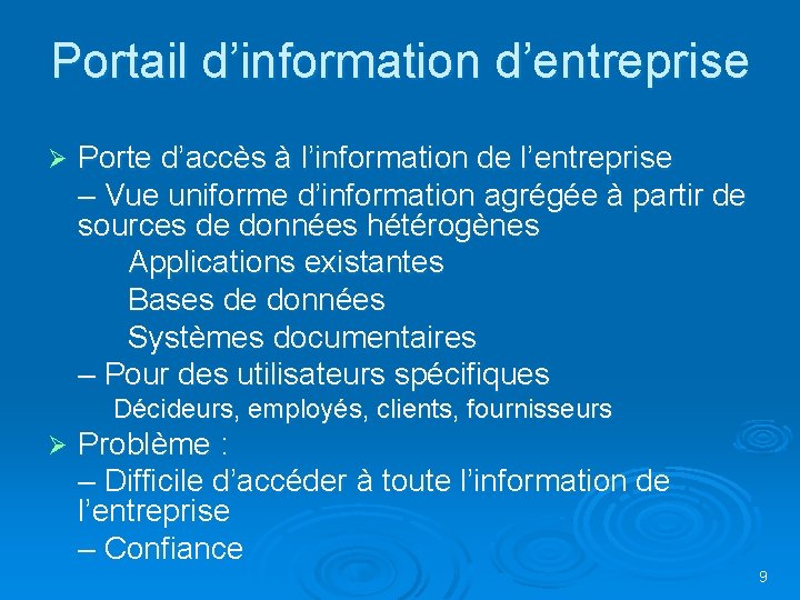 Portail d’information d’entreprise Ø Porte d’accès à l’information de l’entreprise – Vue uniforme d’information Portail d’information d’entreprise Ø Porte d’accès à l’information de l’entreprise – Vue uniforme d’information