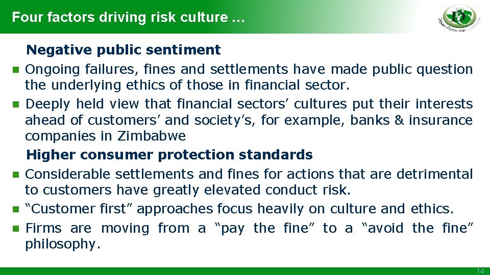 Four factors driving risk culture … n n n Negative public sentiment Ongoing failures,