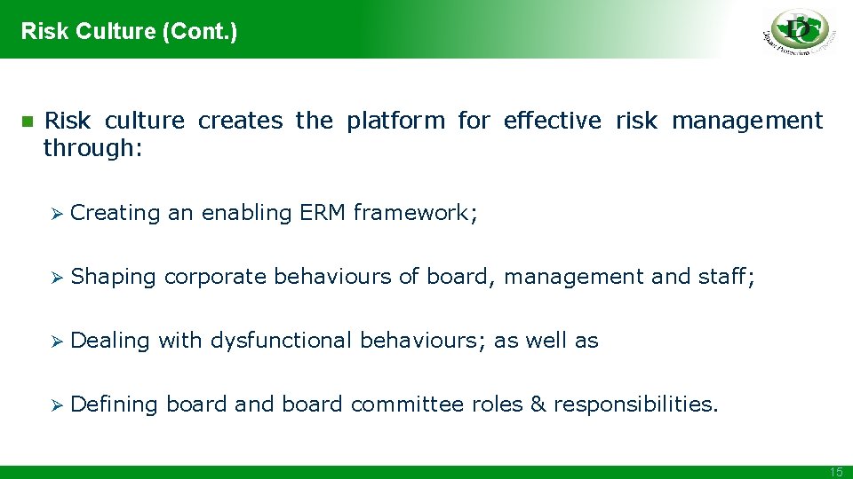 Risk Culture (Cont. ) n Risk culture creates the platform for effective risk management