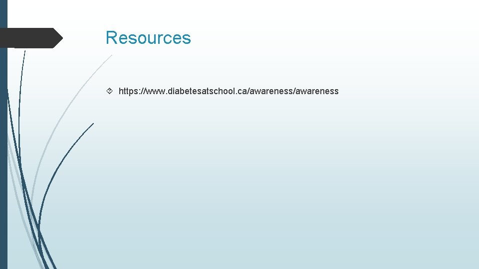 Resources https: //www. diabetesatschool. ca/awareness 