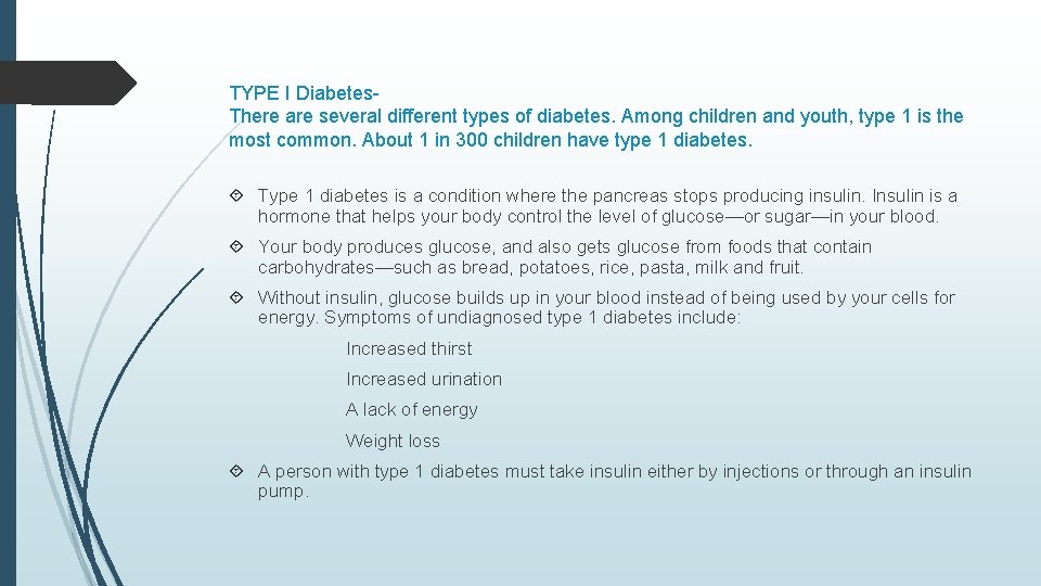 TYPE I Diabetes. There are several different types of diabetes. Among children and youth,