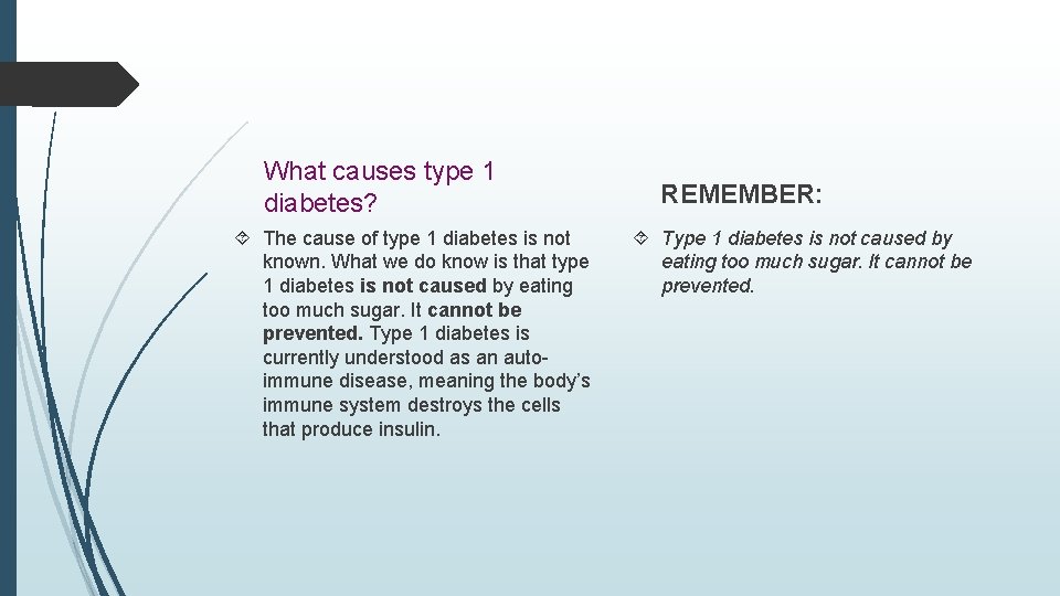  What causes type 1 diabetes? The cause of type 1 diabetes is not