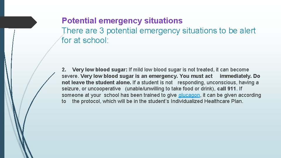 Potential emergency situations There are 3 potential emergency situations to be alert for at