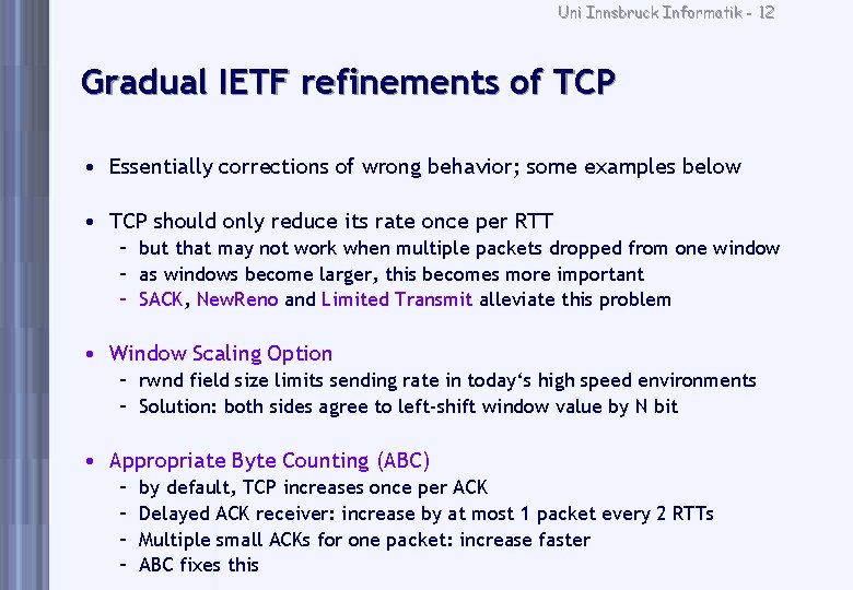 Uni Innsbruck Informatik - 12 Gradual IETF refinements of TCP • Essentially corrections of