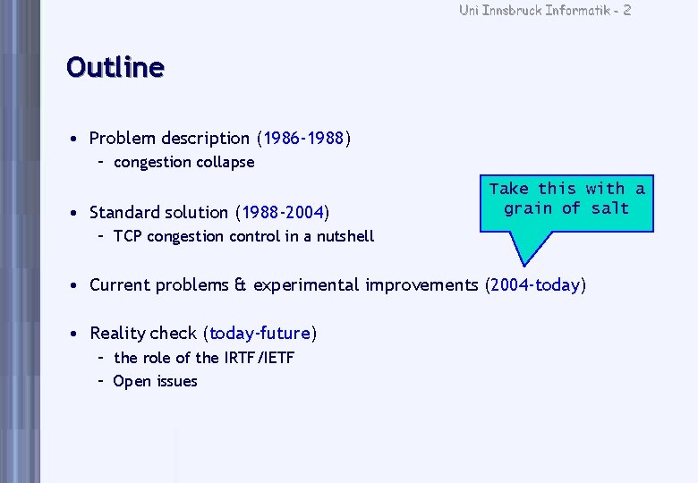 Uni Innsbruck Informatik - 2 Outline • Problem description (1986 -1988) – congestion collapse