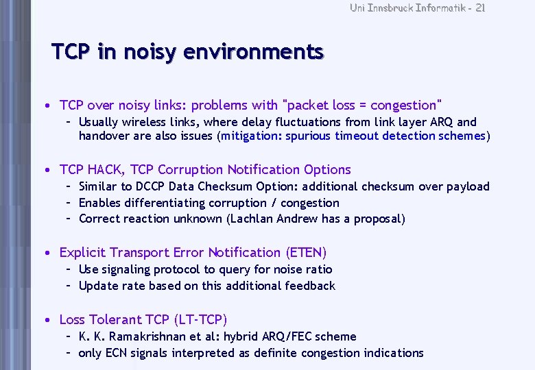 Uni Innsbruck Informatik - 21 TCP in noisy environments • TCP over noisy links: