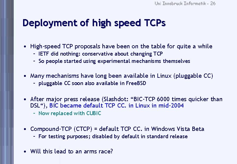Uni Innsbruck Informatik - 26 Deployment of high speed TCPs • High-speed TCP proposals