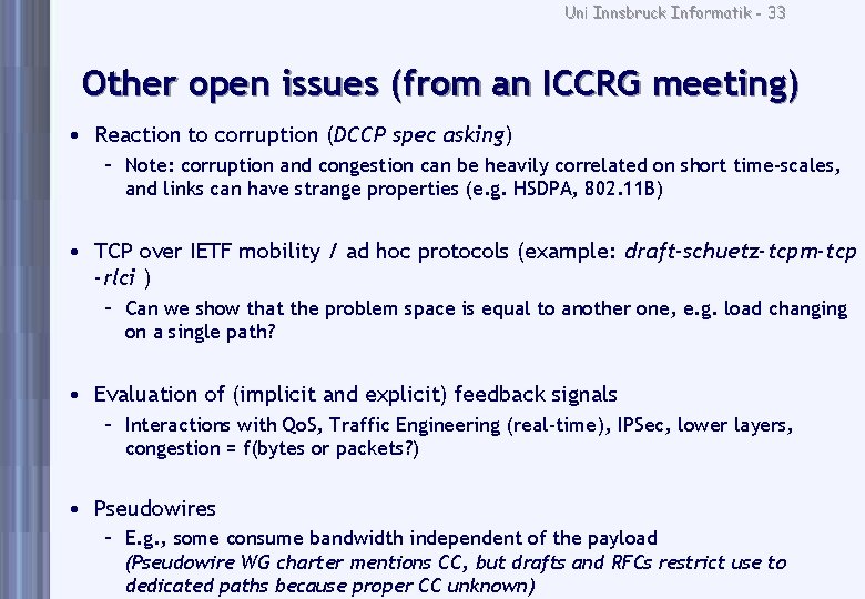 Uni Innsbruck Informatik - 33 Other open issues (from an ICCRG meeting) • Reaction