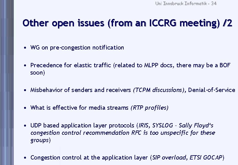 Uni Innsbruck Informatik - 34 Other open issues (from an ICCRG meeting) /2 •