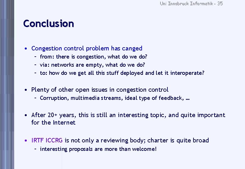 Uni Innsbruck Informatik - 35 Conclusion • Congestion control problem has canged – from: