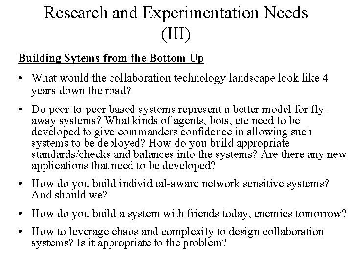 Research and Experimentation Needs (III) Building Sytems from the Bottom Up • What would