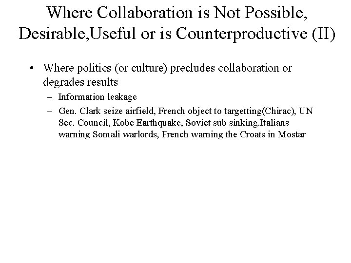 Where Collaboration is Not Possible, Desirable, Useful or is Counterproductive (II) • Where politics