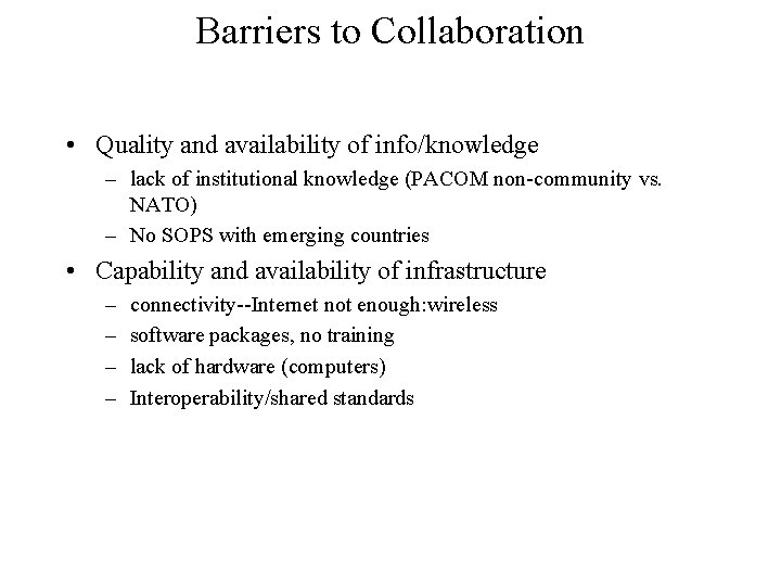 Barriers to Collaboration • Quality and availability of info/knowledge – lack of institutional knowledge