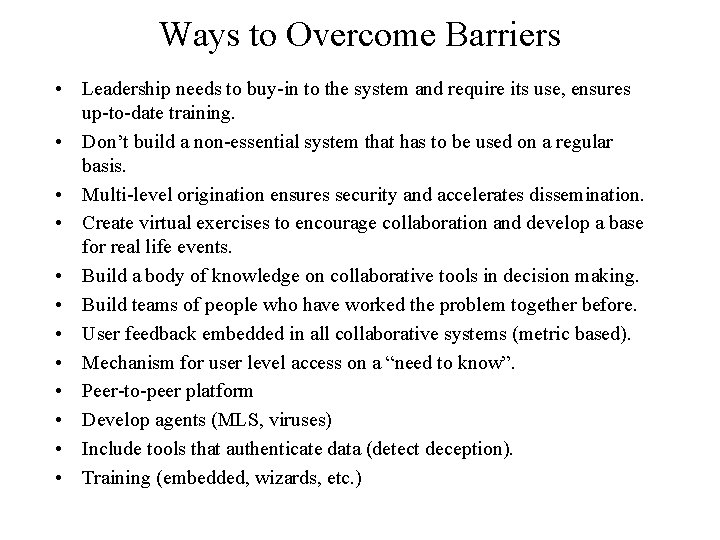 Ways to Overcome Barriers • Leadership needs to buy-in to the system and require