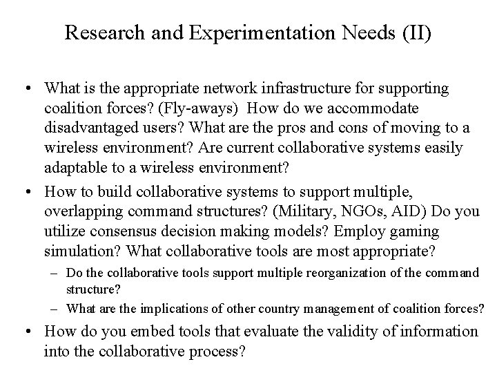 Research and Experimentation Needs (II) • What is the appropriate network infrastructure for supporting