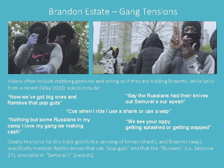Brandon Estate – Gang Tensions Videos often include stabbing gestures and acting as if