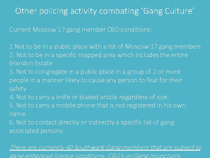 Other policing activity combating ‘Gang Culture’ Current Moscow 17 gang member CBO conditions: 1