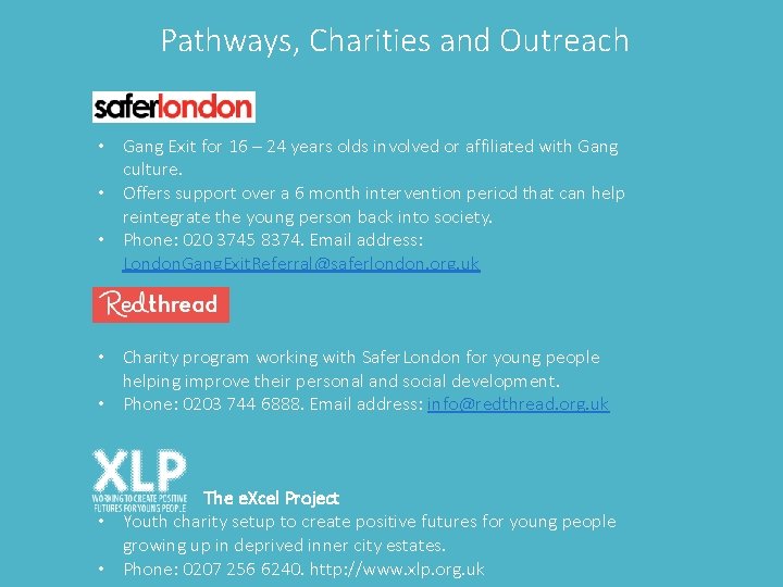 Pathways, Charities and Outreach • Gang Exit for 16 – 24 years olds involved