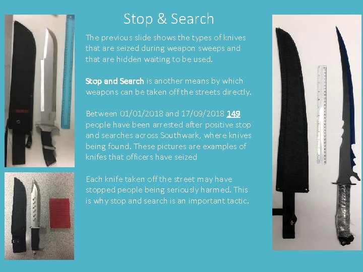 Stop & Search The previous slide shows the types of knives that are seized